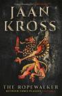 The Ropewalker: Between Three Plagues Volume I By Jaan Kross Cover Image