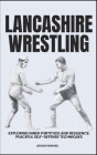 Lancashire Wrestling: Exploring Inner Fortitude And Resilience: Peaceful Self-Defense Techniques Cover Image