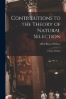 Contributions to the Theory of Natural Selection: a Series of Essays Cover Image