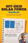 Off Grid Solar Power Handbook: 12 Volts Mobile Solar Power for RVs, Boats, Vans, Campers, Cabins and Tiny Homes By Andy Reed Cover Image