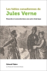 Les Fables Canadiennes de Jules Verne: Discorde Et Concorde Dans Une Autre Amérique Cover Image