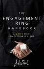 The Engagement Ring Handbook: a man's guide to getting it right By Julie Peel Cover Image