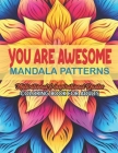 Coloring Book for Adults: You are Awesome: Large Print 8.5 x 11. Dive into a World of Positivity By Arikacolor Cover Image