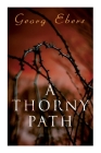A Thorny Path: A Novel of Ancient Egypt By Georg Ebers, Clara Bell Cover Image