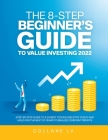 The 8-Step Beginner's Guide to Value Investing 2022: Step-By-Step Guide to E 20 Best Stocks and Etfs to Buy and Hold for the Next 20 Years to Realize By Collane LV Cover Image