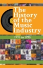 The History Of The Music Industry: 1970 to 1990 Cover Image