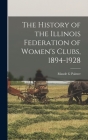 The History of the Illinois Federation of Women's Clubs, 1894-1928 Cover Image