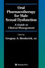 Oral Pharmacotherapy for Male Sexual Dysfunction: A Guide to Clinical Management (Current Clinical Urology) By Gregory A. Broderick (Editor) Cover Image