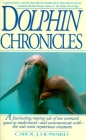 Dolphin Chronicles: One Woman's Quest to Understand the Sea's Most Mysterious Creatures By Carol J. Howard Cover Image