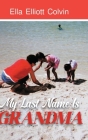 My Last Name Is Grandma By Ella Elliott Colvin Cover Image