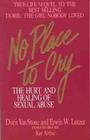 No Place To Cry: The Hurt and Healing of Sexual Abuse By Dorie Van Stone, Erwin W. Lutzer, Kay Arthur (Foreword by) Cover Image