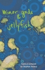 Minor Gods & Jellyfish By Stephan Craig Anstey (Illustrator), Stephan C. Anstey Cover Image