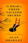 The Dead in Their Vaulted Arches (Flavia de Luce Mysteries) Cover Image