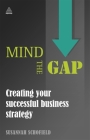 Mind the Gap: Creating Your Successful Business Strategy By Susannah Schofield Cover Image