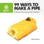99 Ways to Make a Pipe: Problem Solving for Pot Smokers By Brett Stern Cover Image