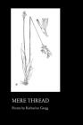 Mere Thread By Katharine Gregg Cover Image