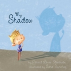 My Shadow By Robert Louis Stevenson, Sara Sanchez (Illustrator) Cover Image