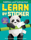 Learn by Sticker: Addition and Subtraction: Use Math to Create 10 Baby Animals! By Workman Publishing Cover Image