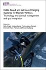 Cable Based and Wireless Charging Systems for Electric Vehicles: Technology and Control, Management and Grid Integration (Transportation) By Rajiv Singh (Editor), Sanjeevikumar Padmanaban (Editor), Sanjeet Dwivedi (Editor) Cover Image