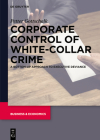 Corporate Control of White-Collar Crime: A Bottom-Up Approach to Executive Deviance Cover Image