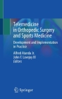 Telemedicine in Orthopedic Surgery and Sports Medicine: Development and Implementation in Practice Cover Image