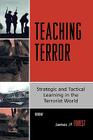Teaching Terror: Strategic and Tactical Learning in the Terrorist World Cover Image