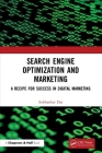 Search Engine Optimization and Marketing: A Recipe for Success in Digital Marketing By Subhankar Das Cover Image