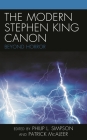 The Modern Stephen King Canon: Beyond Horror By Philip L. Simpson (Editor), Patrick McAleer (Editor), Free University Berlin Stefan L. Brandt (Contribution by) Cover Image