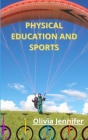 Physical Education And Sports By Olivia Jennifer Cover Image