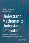 Understand Mathematics, Understand Computing: Discrete Mathematics That All Computing Students Should Know By Arnold L. Rosenberg, Denis Trystram Cover Image