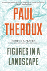 Figures In A Landscape: People and Places By Paul Theroux Cover Image