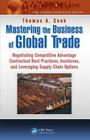 Mastering the Business of Global Trade: Negotiating Competitive Advantage Contractual Best Practices, Incoterms, and Leveraging Supply Chain Options (Global Warrior) Cover Image