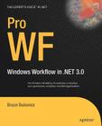 Pro WF: Windows Workflow in .NET 3.0 (Expert's Voice in .NET) By Bruce Bukovics Cover Image