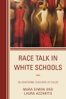 Race Talk in White Schools: Re-Centering Teachers of Color By Mara Simon, Laura Azzarito Cover Image