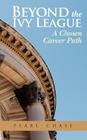Beyond the Ivy League: A Chosen Career Path By Pearl Chase Cover Image