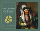 How the West Was Drawn: Women's Art By Linda Osmundson Cover Image