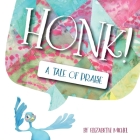 Honk!: A Tale of Praise By Elizabeth Michel Cover Image