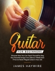 Guitar for Beginners: Discover How You Can Teach Yourself to Play Your Favorite Songs in as Little as 1 Week Even If You've Never Played Gui Cover Image