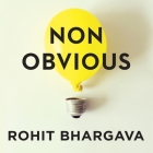 Non-Obvious Lib/E: How to Think Different, Curate Ideas & Predict the Future By Rohit Bhargava, Tom Zingarelli (Read by) Cover Image