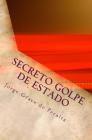 SECRETO golpe DE ESTADO: en Cuba desde el 31 de julio del 2006 By Pedro Corzo (Introduction by), Jorge Grave De Peralta Cover Image