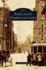 Portland's Streetcar Lines By Richard Thompson Cover Image
