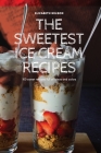 The Sweetest Ice Cream Recipes Cover Image