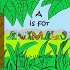 A is for Animals By Lori Vanscyoc Cover Image