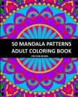 50 Mandala Patterns: Adult Coloring Book Cover Image