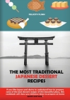The Most Traditional Japanese Dessert Recipes: If You Like Japan and Desire to Understand How to Prepare Some of the Best Dessert Recipes of This Beau Cover Image