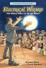 Electrical Wizard: Candlewick Biographies: How Nikola Tesla Lit Up the World By Elizabeth Rusch, Oliver Dominguez (Illustrator) Cover Image