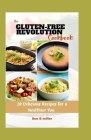 The Gluten-Free Revolution Cookbook: 20 Delicious Recipes for a Healthier You By Sue B. Miller Cover Image