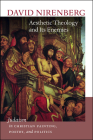 Aesthetic Theology and Its Enemies: Judaism in Christian Painting, Poetry, and Politics By David Nirenberg Cover Image