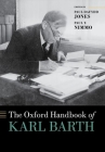 The Oxford Handbook of Karl Barth (Oxford Handbooks) By Paul Dafydd Jones (Editor), Paul T. Nimmo Cover Image