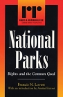 National Parks: Rights and the Common Good (Rights & Responsibilities) By Francis N. Lovett, Amitai Etzioni Cover Image